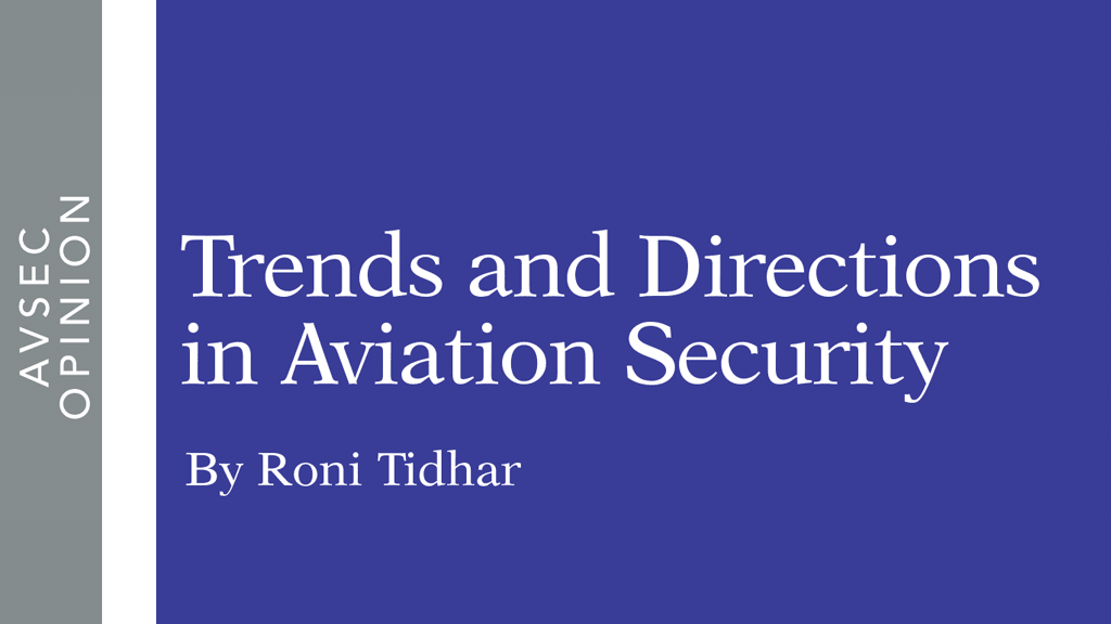 Trends and Directions in Aviation Security By Roni Tidhar