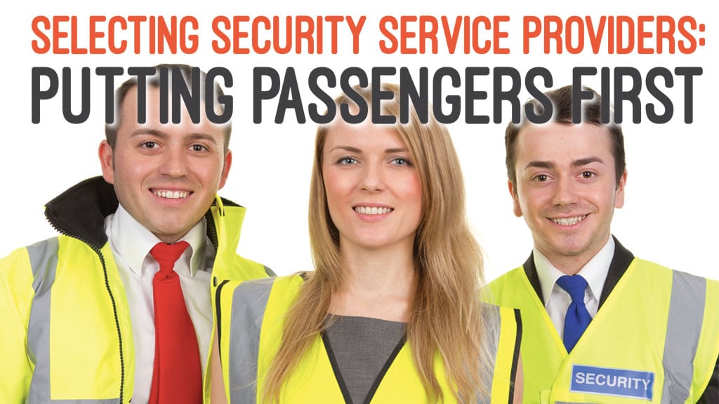 SELECTING SECURITY SERVICE PROVIDERS: PUTTING PASSENGERS FIRST