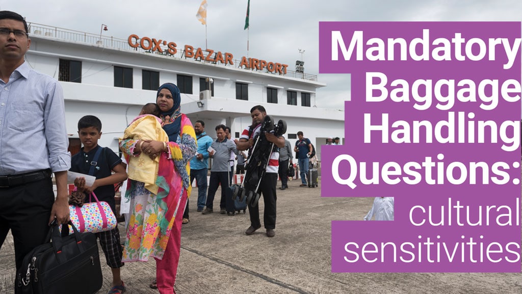 Mandatory Baggage Handling Questions: cultural sensitivities