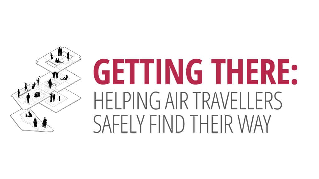 GETTING THERE: HELPING AIR TRAVELLERS SAFELY FIND THEIR WAY