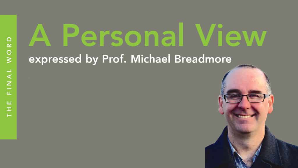 A Personal View expressed by Prof. Michael Breadmore