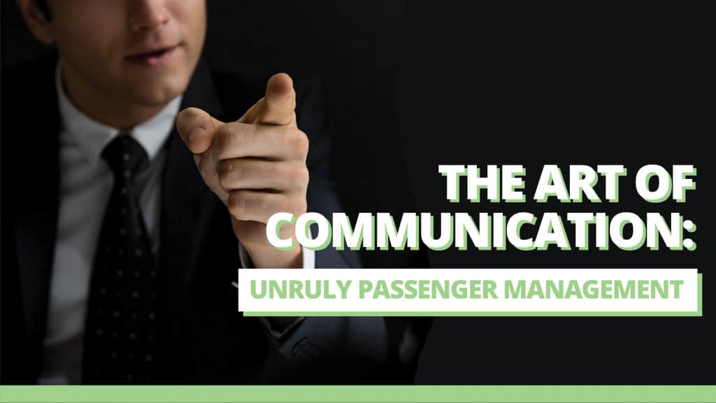 THE ART OF COMMUNICATION: UNRULY PASSENGER MANAGEMENT