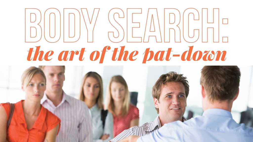 Body search: the art of the pat-down