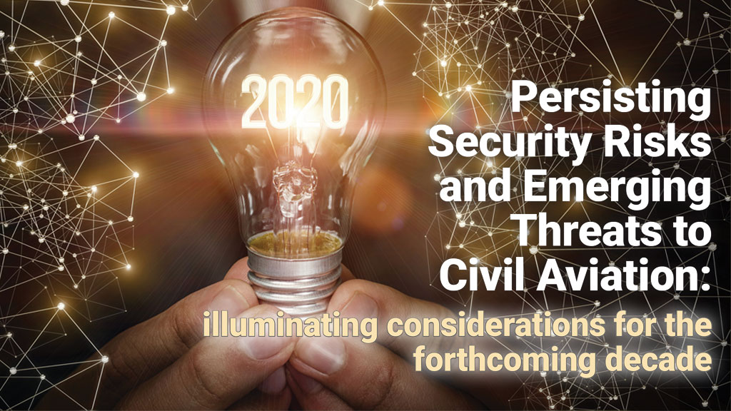 Persisting Security Risks and Emerging Threats to Civil Aviation: illuminating considerations for the forthcoming decade