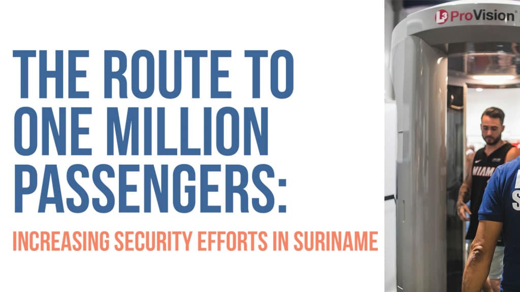 THE ROUTE TO ONE MILLION PASSENGERS: INCREASING SECURITY EFFORTS IN SURINAME
