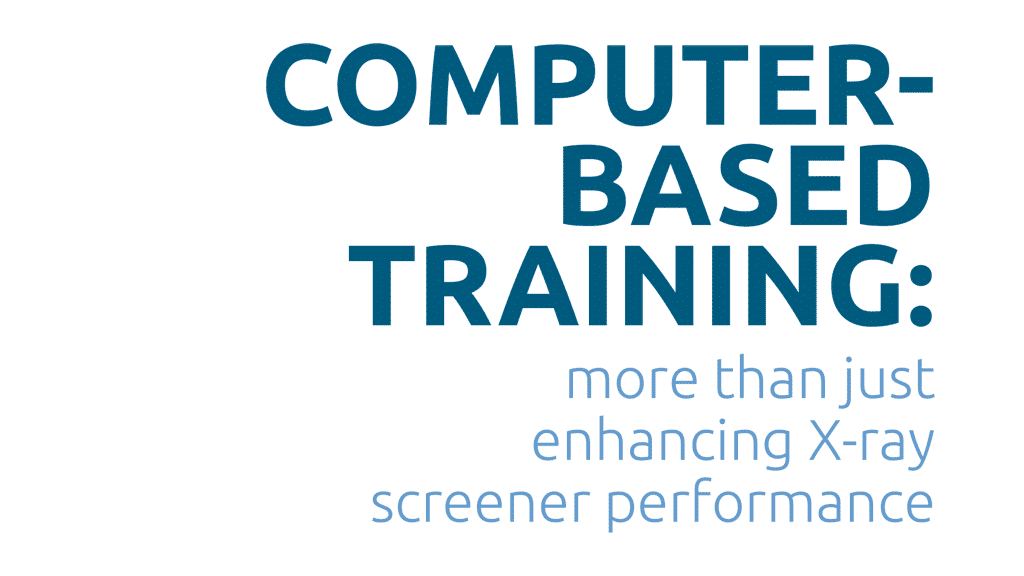 COMPUTER-BASED TRAINING: more than just enhancing X-ray screener performance