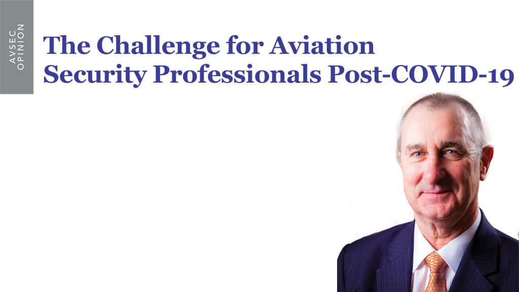 The Challenge for Aviation Security Professionals Post-COVID-19 by Geoffrey D. Askew AM