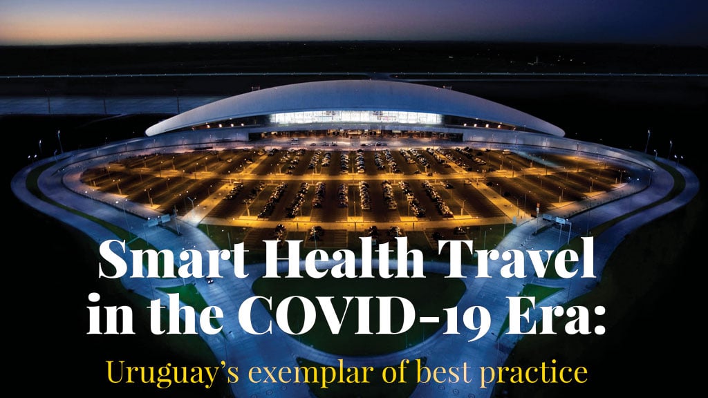 Smart Health Travel in the COVID-19 Era: Uruguay’s exemplar of best practice