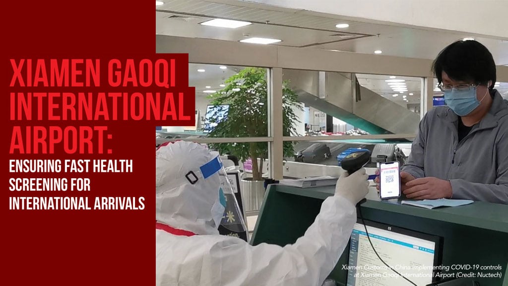 XIAMEN GAOQI INTERNATIONAL AIRPORT: ENSURING FAST HEALTH SCREENING FOR INTERNATIONAL ARRIVALS