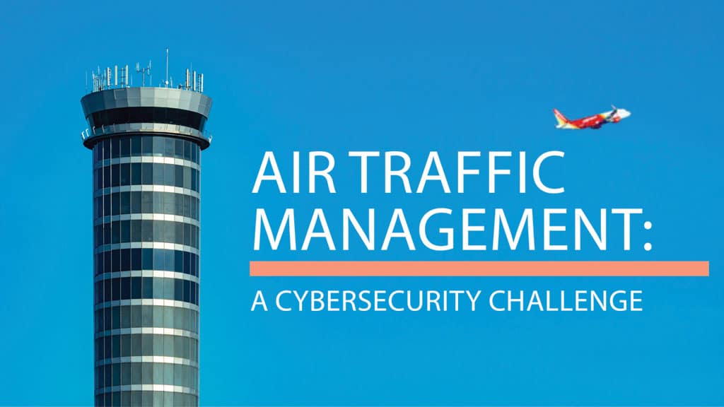 AIR TRAFFIC MANAGEMENT: A CYBERSECURITY CHALLENGE