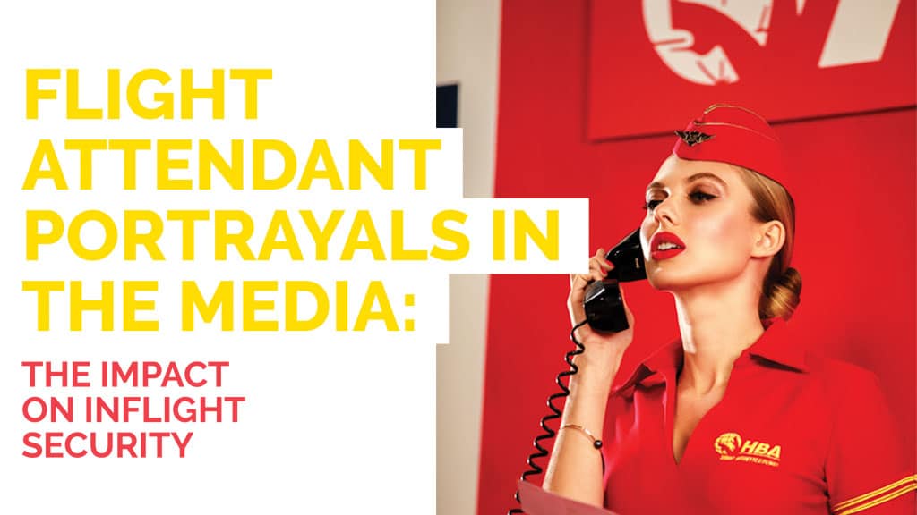 FLIGHT ATTENDANT PORTRAYALS IN THE MEDIA: THE IMPACT ON INFLIGHT SECURITY