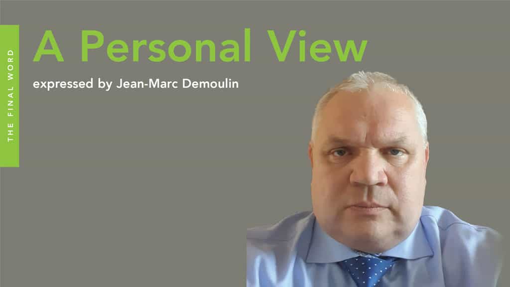 A Personal View expressed by Jean-Marc Demoulin