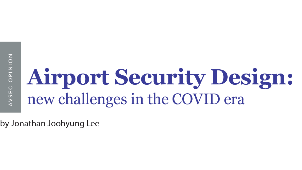 Airport Security Design: new challenges in the COVID era by Jonathan Joohyung Lee