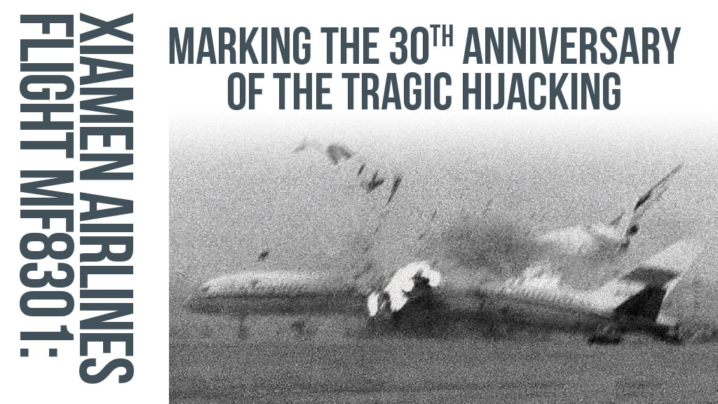 XIAMEN AIRLINES FLIGHT MF8301: MARKING THE 30TH ANNIVERSARY OF THE TRAGIC HIJACKING