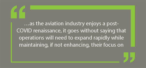 …as the aviation industry enjoys a post-COVID renaissance, it goes without saying that operations will need to expand rapidly while maintaining, if not enhancing, their focus on security…