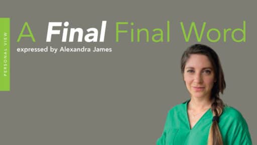 A Final Final Word expressed by Alexandra James