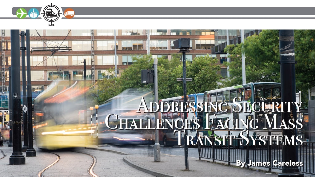 ADDRESSING SECURITY CHALLENGES FACING MASS TRANSIT SYSTEMS BY JAMES CARELESS