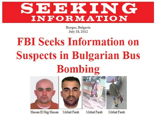 FBI poster seeking information about Meliad Farah and Hassan el Hajj Hassan. They were involved in the July 2012 bombing of a tour bus loaded with Israeli’s just off a flight from Tel Aviv in Bulgaria. The bombing killed six and injured 30 others. FBI image.