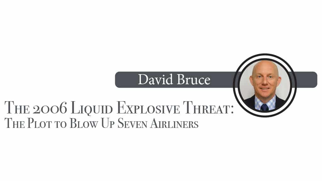 THE 2006 LIQUID EXPLOSIVE THREAT: THE PLOT TO BLOW UP SEVEN AIRLINERS