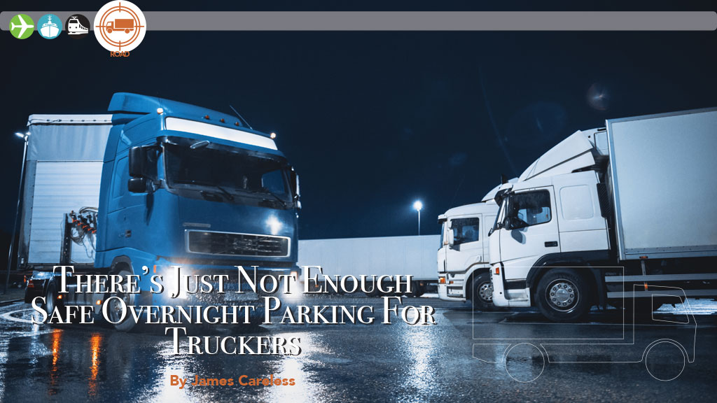 There’s Just Not Enough Safe Overnight Parking For Truckers