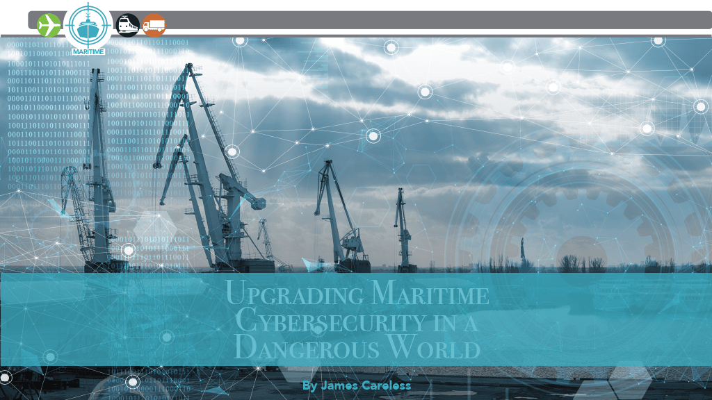 UPGRADING MARITIME CYBERSECURITY IN A DANGEROUS WORLD