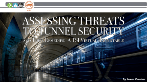 Assessing Threats to Tunnel Security and Their Remedies: A TSI Virtual Roundtable
