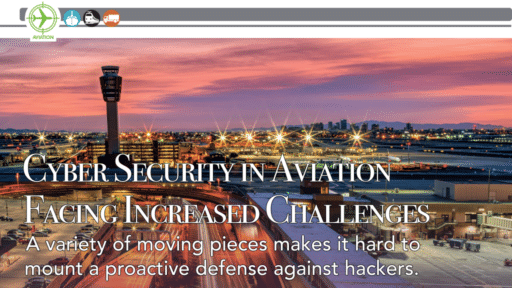 Cyber Security in Aviation Facing Increased Challenges: A variety of moving pieces makes it hard to mount a proactive defense against hackers