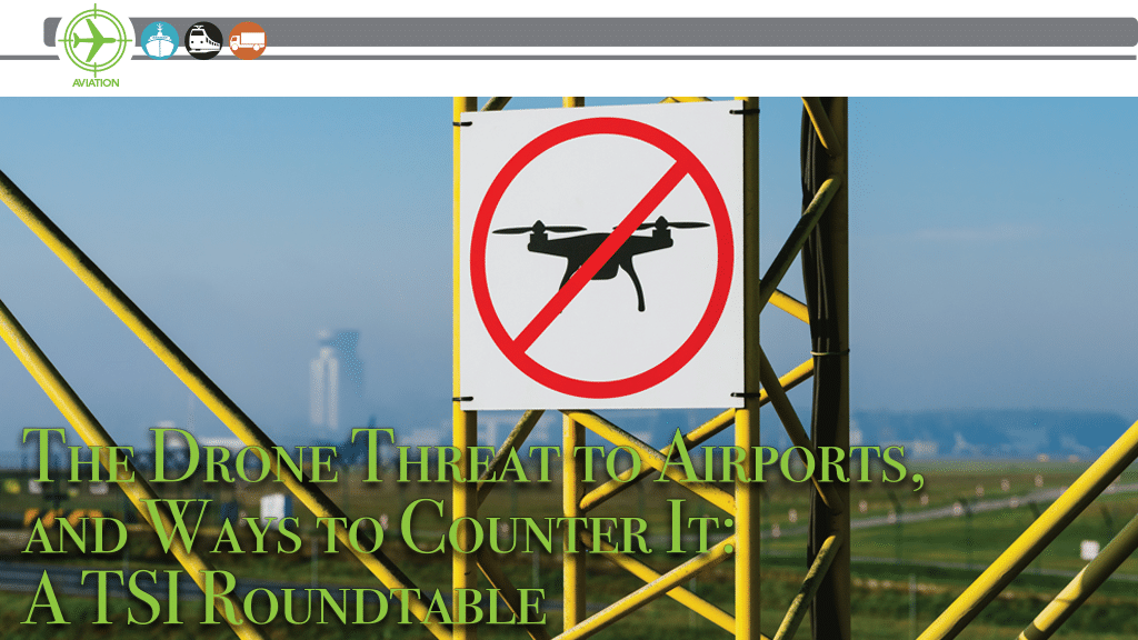 The Drone Threat to Airports, and Ways to Counter It: A TSI Roundtable