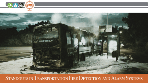 Standouts in Transportation Fire Detection and Alarm Systems By James Careless